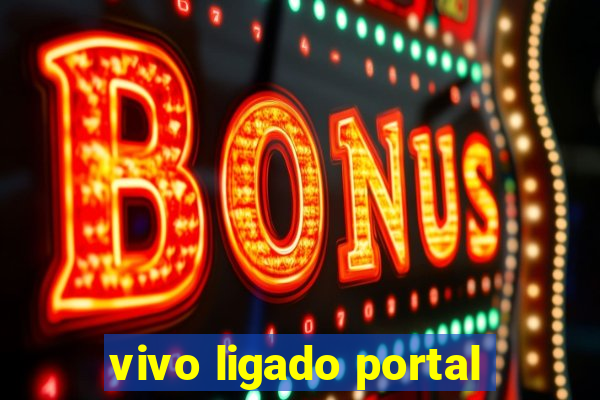 vivo ligado portal